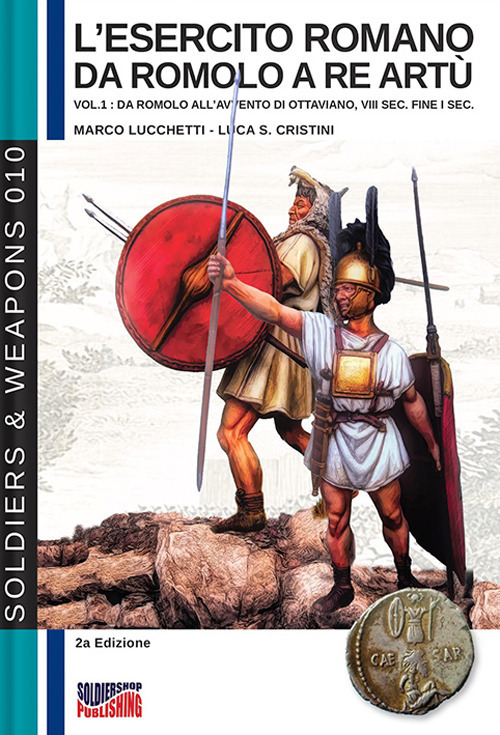 L'esercito romano da Romolo a re Artù. Ediz. italiana e inglese. Volume Vol. 1
