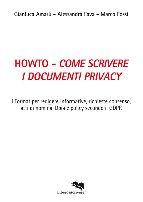 Howto. Come scrivere i documenti privacy. I format per redigere informative, richieste consenso, atti di nomina, Dpia e policy secondo il GDPR