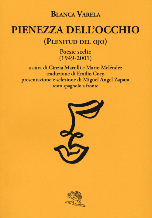 Pienezza dell'occhio. Poesie scelte (1949-2001). Testo spagnolo a fronte