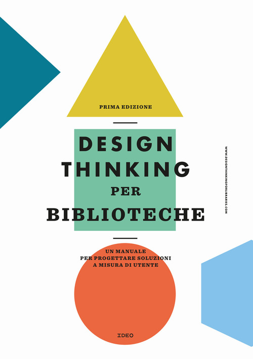 Design thinking per biblioteche. Un manuale per progettare soluzioni a misura di utente