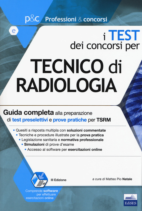 I test dei concorsi per tecnico di radiologia. Guida completa alla preparazione di test preselettivi e prove pratiche per TSRM