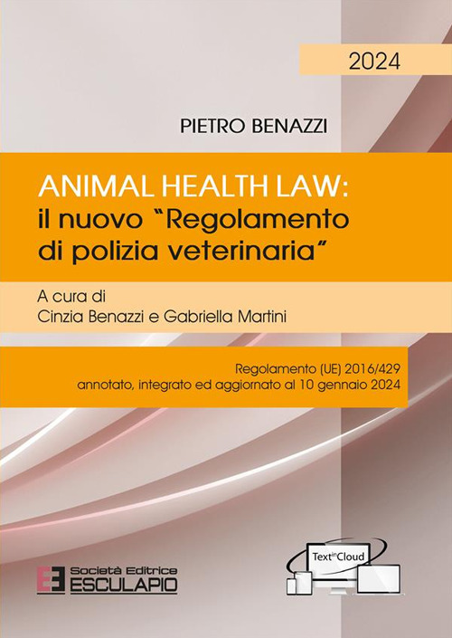 Animal Health Law. Il nuovo «Regolamento di Polizia Veterinaria». Regolamento (UE) 2016/429 annotato, integrato ed aggiornato al 10 gennaio 2024