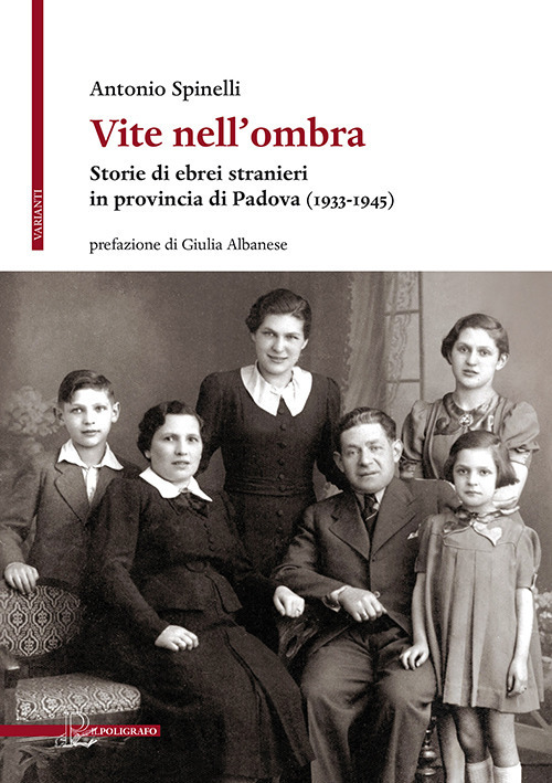 Vite nell'ombra. Storie di ebrei stranieri in provincia di Padova (1933-1945)