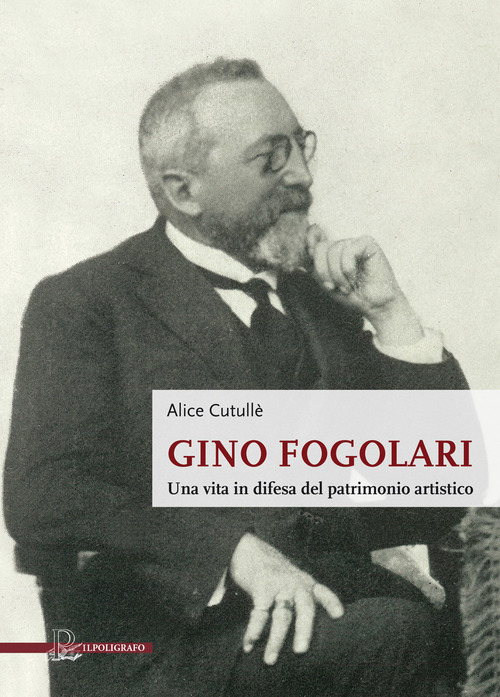 Gino Fogolari. Una vita in difesa del patrimonio artistico
