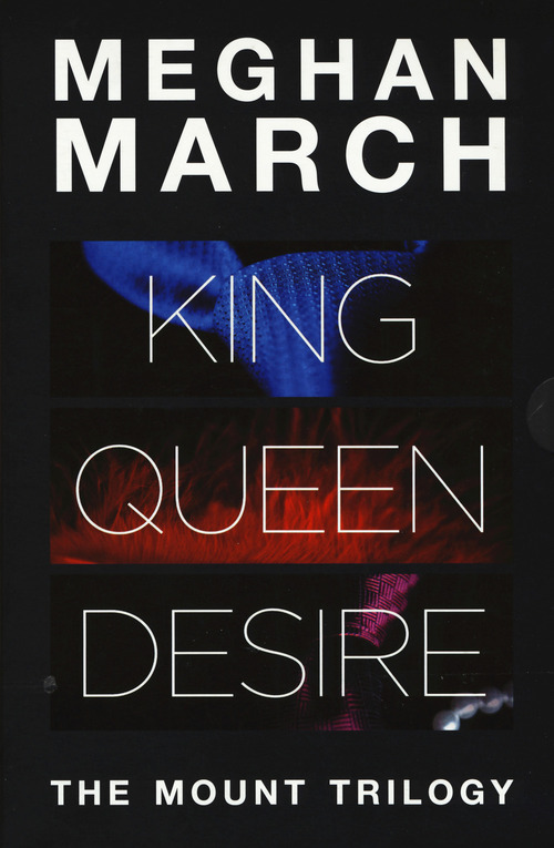 The Mount trilogy: King. Un re senza regole-Queen. La regina indomabile-Desire. L'impero del desiderio