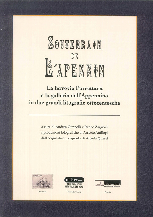 Souterain de l'Apennin. La ferrovia Porrettana e la galleria dell'Appennino in due grandi litografie ottocentesche