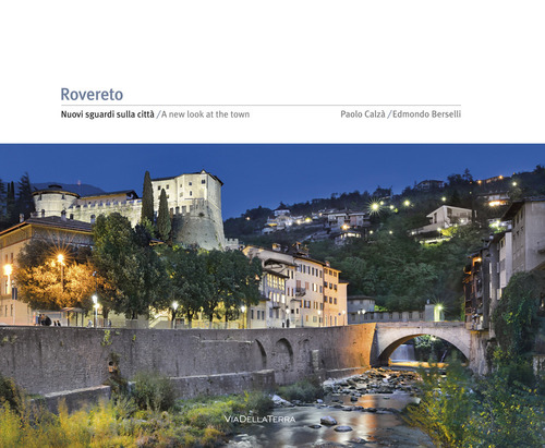 Rovereto. Nuovi sguardi sulla città / A new look at the town