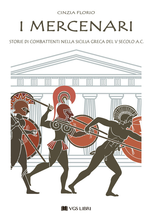 I mercenari. Storie di combattenti nella Sicilia greca del V secolo a.C
