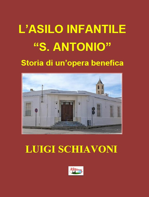 L'asilo infantile «S. Antonio» Storia di un'opera benefica