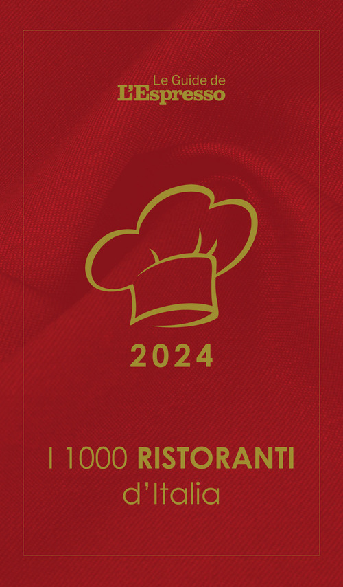 I 1000 ristoranti d'Italia 2024. Le Guide de L'Espresso