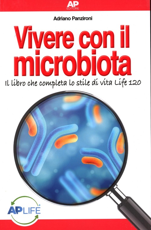 Vivere con il microbiota. Il libro che completa lo stile di vita Life 120
