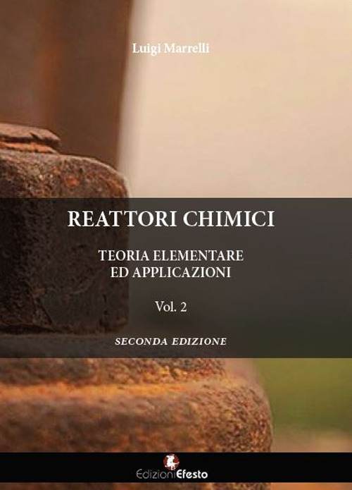 Reattori chimici. Teoria elementare ed applicazioni. Volume Vol. 2