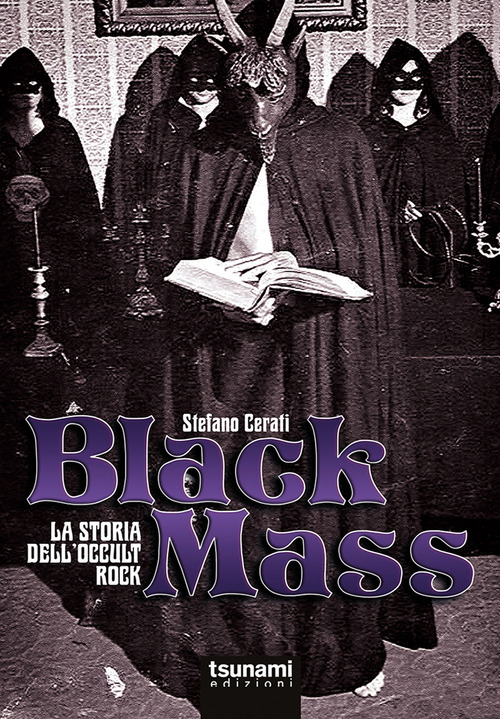 Black mass. La storia dell'occult rock