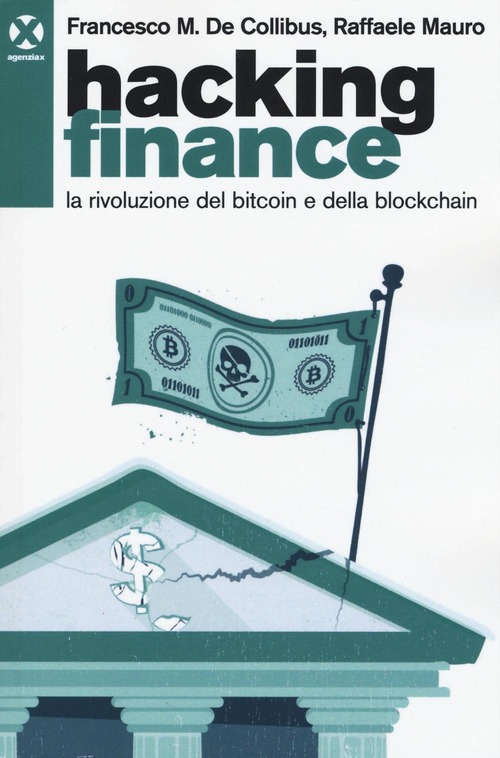 Hacking finance. La rivoluzione del bitcoin e della blockchain