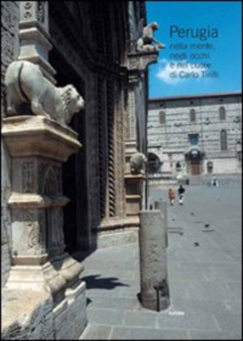 Perugia nella mente, negli occhi e nel cuore di Carlo Tirilli