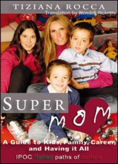 Supermom. A guide to kids, career, and having it all