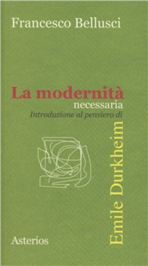 La modernità necessaria. Introduzione al pensiero di Emile Durkheim