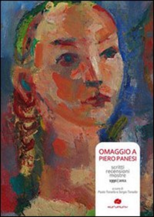 Omaggio a Pietro Panesi. Scritti recensioni mostre 1990-2011