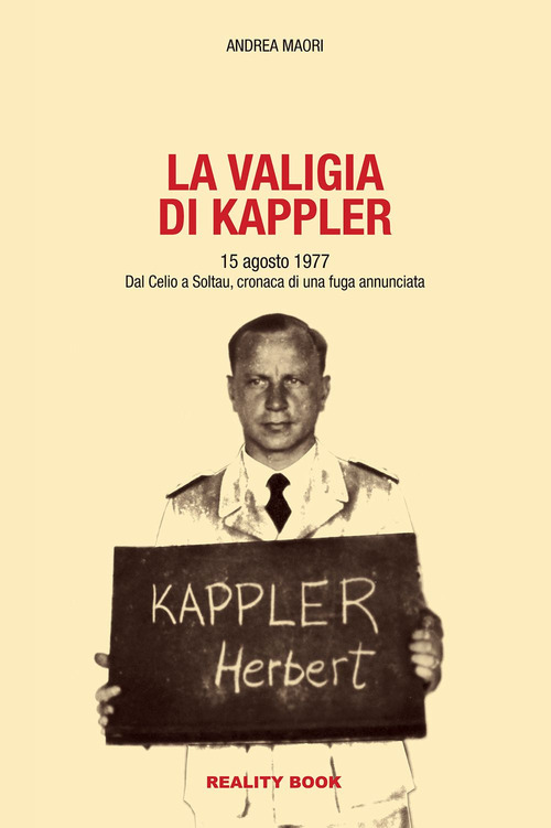 La valigia di Kappler. 15 agosto 1977. Dal Celio a Soltau, cronaca di una fuga annunciata