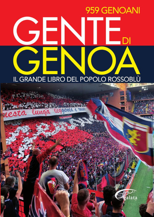 Gente di Genoa. Il grande libro del popolo Rossoblù