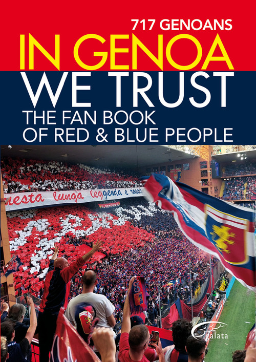 In Genoa we trust. The fan book of red & blue people
