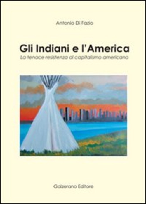Gli indiani e l'America. La tenace resistenza al capitalismo americano