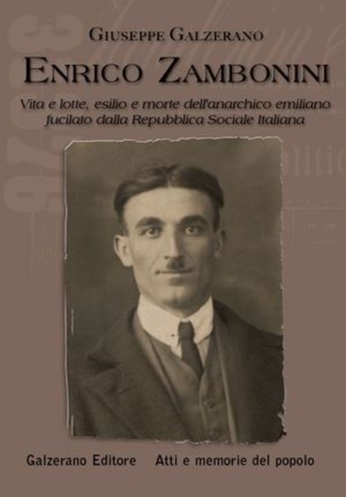 Enrico Zambonini. Vita e lotte, esilio e morte dell'anarchico emiliano fucilato dalla Repubblica Sociale Italiana