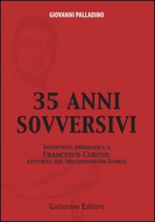 Trentacinque anni sovversivi. Intervista biografica a Francesco Caruso, attivista del movimento no global