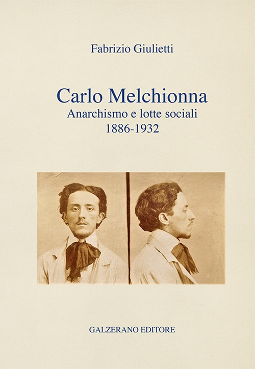 Carlo Melchionna. Anarchismo e lotte sociali 1886-1932