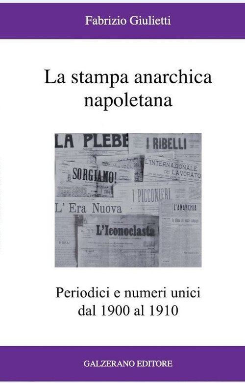 La stampa anarchica napoletana. Periodici e numeri unici dal 1900 al 1910