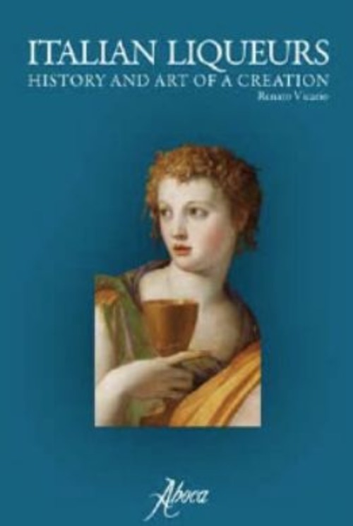 Italian liqueurs. History and art of a creation