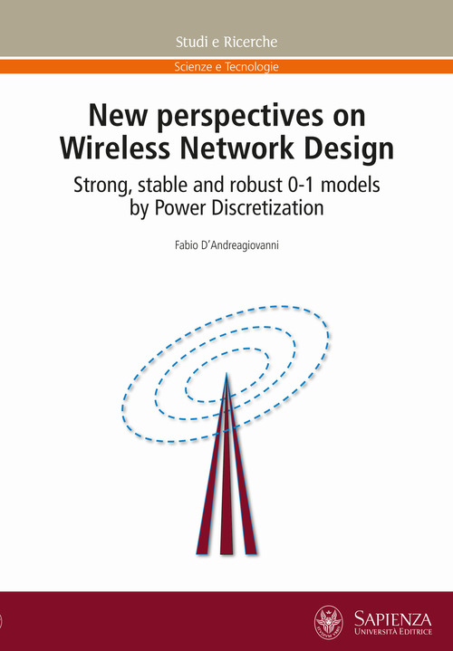New perspectives on wireless network design. Strong, stable and robust 0-1 models by power discretization