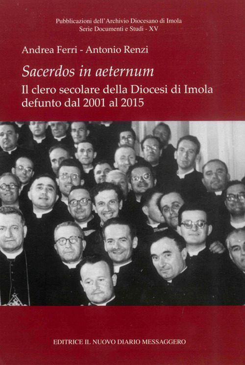 Sacerdos in aeternum. Il clero secolare della diocesi di Imola defunto dal 2001 al 2015