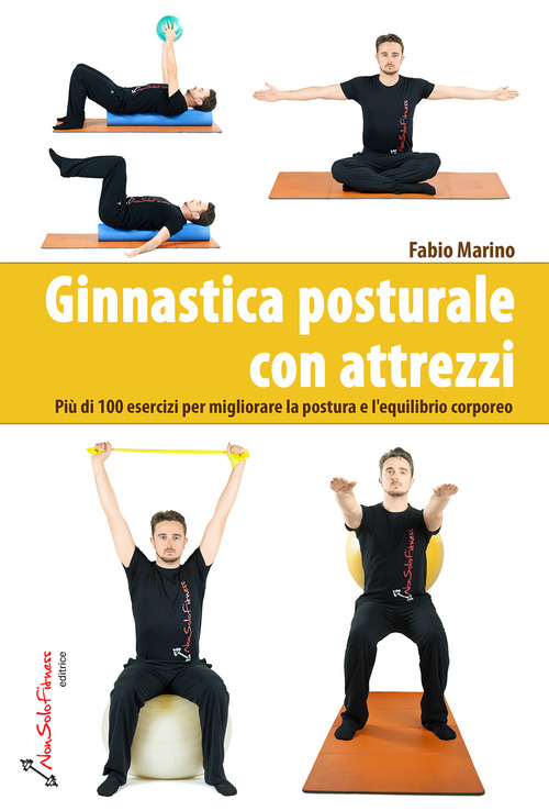 Ginnastica posturale con attrezzi. Più di 100 esercizi per migliorare la postura e l'equilibrio corporeo