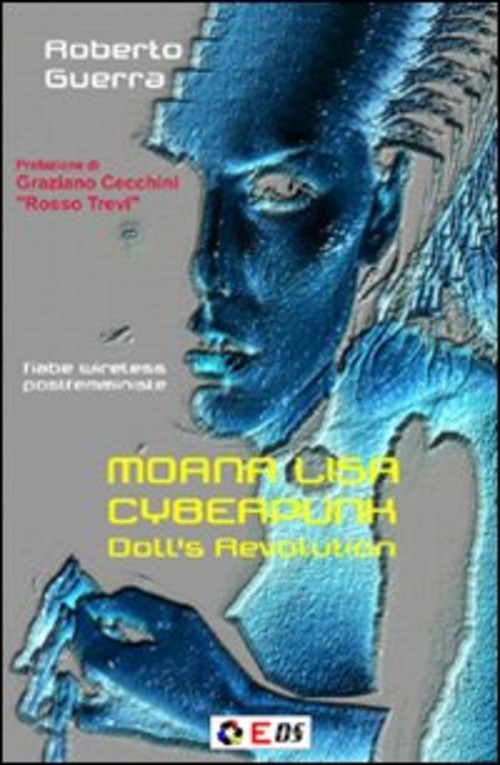 Moana Lisa cyberpunk. Doll's revolution. Ediz. italiana