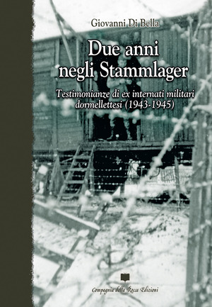 Due anni negli Stammlager. Testimonianze di ex internati militari dormellettesi (1943-1945)