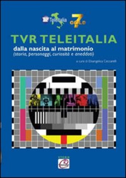 TVR TeleItalia dalla nascita al matrimonio (storie, personaggi, curiosità e aneddoti)