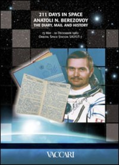 Two hundred eleven days in space. Anatoli N. Berezovoy. The diary, mail and history. 13 May - 10 December 1982 orbital space station Salyut 7