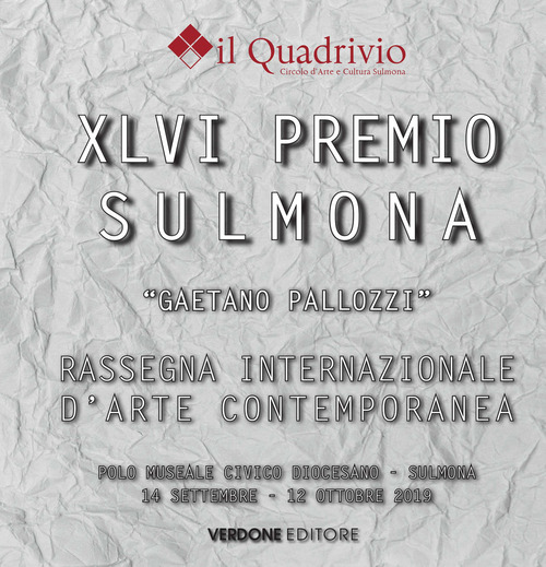Quarantaseiesimo Premio Sulmona «Gaetano Pallozzi» rassegna internazionale d'arte contemporanea