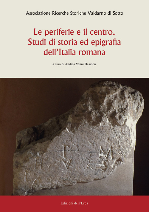 Le periferie e il centro. Studi di storia ed epigrafia dell'Italia romana