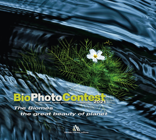 BioPhotoContest 2021. The Biomes, the great beauty of planet. Ediz. italiana e inglese