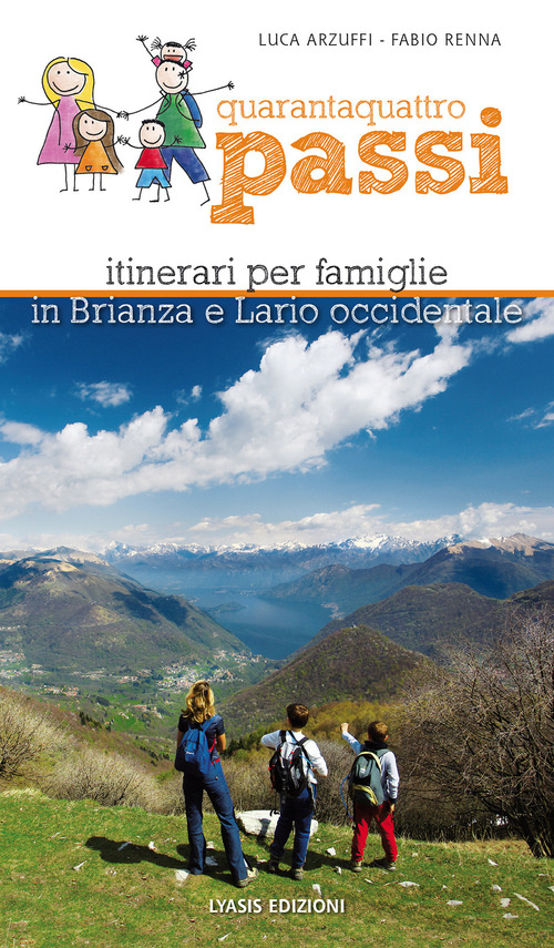 Quarantaquattro passi. Itinerari per famiglie in Brianza e Lario occidentale