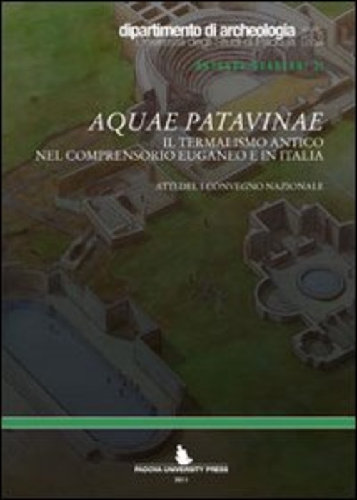 Aquae patavinae. Il termalismo antico nel comprensorio euganeo e in Italia