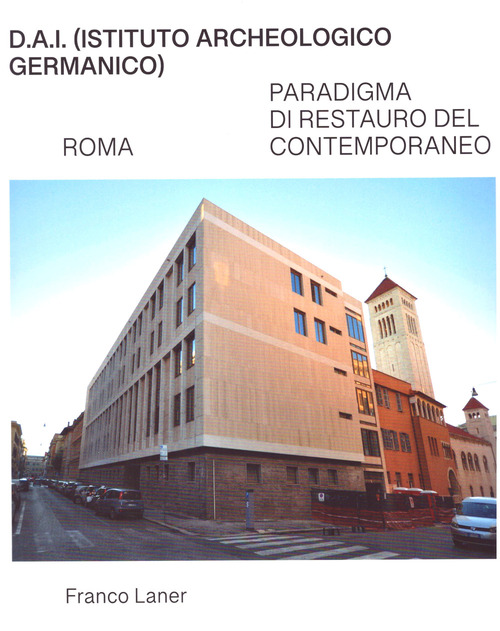 D.A.I. (Istituto Archeologico Germanico). Roma. Paradigma di restauro del contemporaneo
