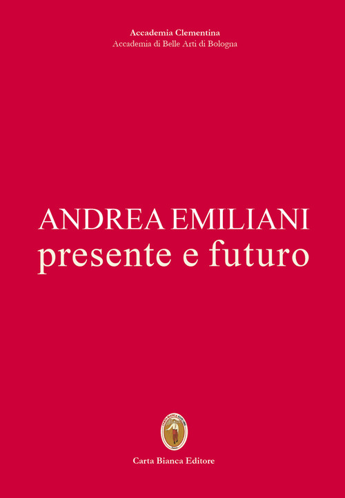 Andrea Emiliani. Presente e futuro