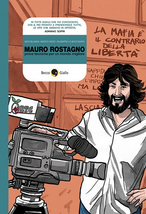 Mauro Rostagno. Prove tecniche per un mondo migliore