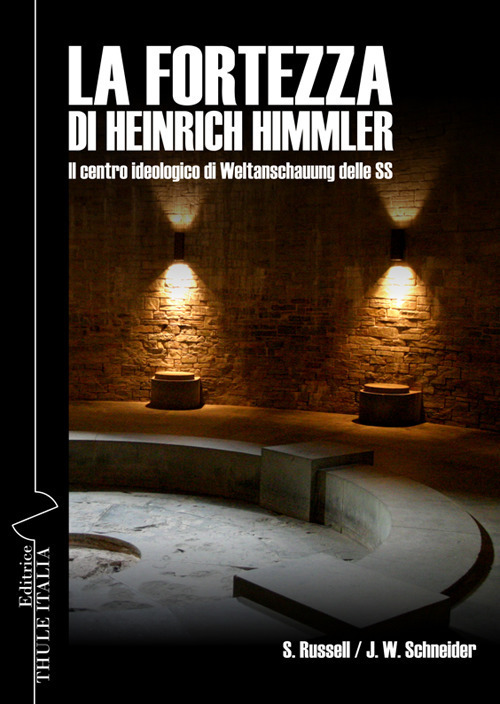 La fortezza di Heinrich Himmler. Il centro ideologico di Weltanschauung delle SS