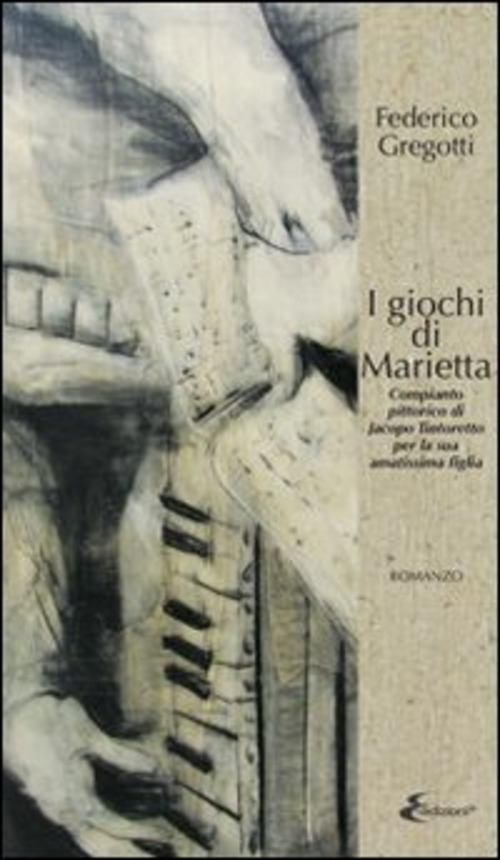 I giochi di Marietta. Compianto pittorico di Jacopo Tintoretto per la sua amatissima figlia