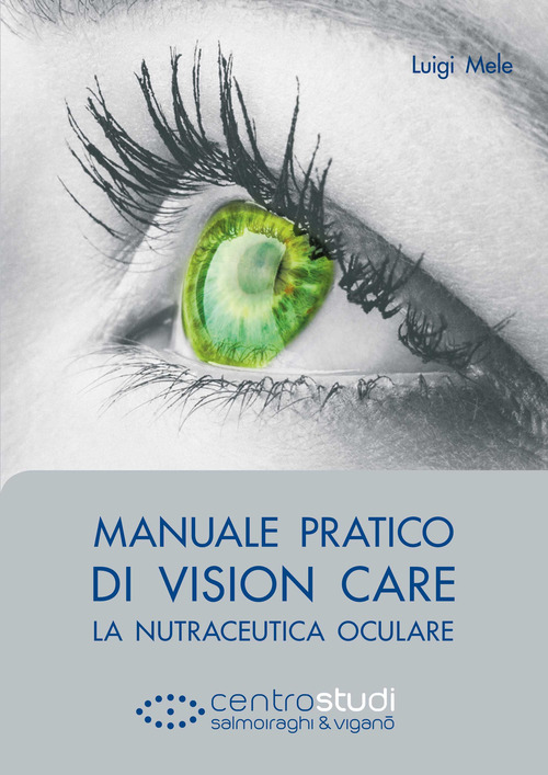 Manuale pratico di vision care. La nutraceutica oculare