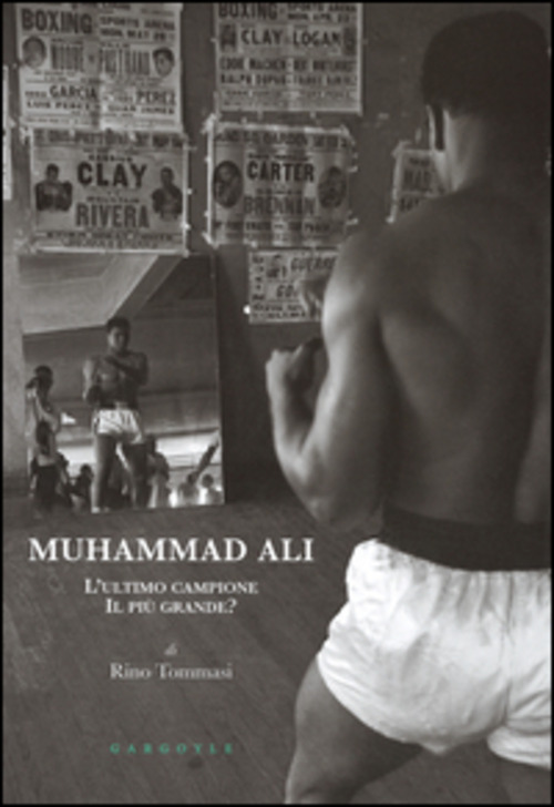 Muhammad Ali. L'ultimo campione, il più grande?